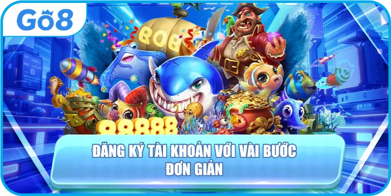 Đăng ký tài khoản với vài bước đơn gian 