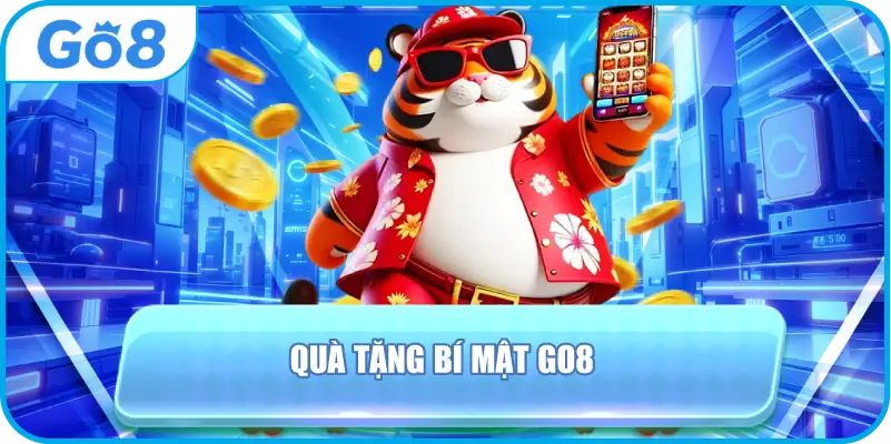 Quà Tặng Bí Mật GO8 - Nhận Thưởng Bao Lì Xì 20h00 Mỗi Ngày